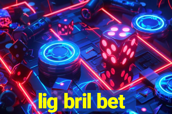 lig bril bet